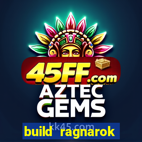 build ragnarok history reborn rag